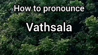 How to Pronounce Vathsala [upl. by Sedgewick]