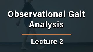 Observational Gait Analysis  Lecture 2 [upl. by Hilaire]