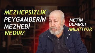 Mezhepsizlik ya da peygamberin mezhebi nedir  Metin Demirci [upl. by Steffie]