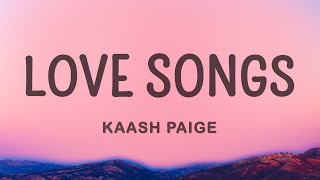 Kaash Paige  Love Songs Lyrics [upl. by Aicenet64]