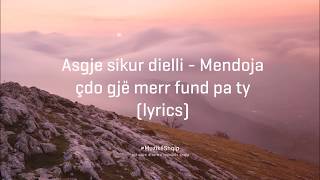 Asgje sikur dielli  Mendoja çdo gje merr fund pa ty Lyric Video [upl. by Enuahs]