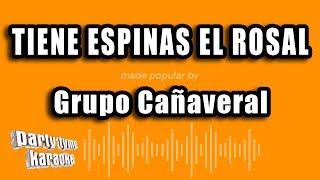 Grupo Cañaveral  Tiene Espinas El Rosal Versión Karaoke [upl. by Juli]