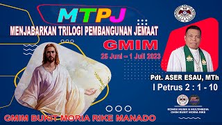 MTPJ GMIM 25 Juni–1 Juli 2023 I Petrus 2110 JADILAH BATU PENJURU YANG HIDUP UNTUK PEMBANGUNAN IMAN [upl. by Nathanael]