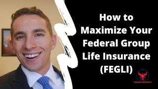 How to Maximize Your Federal Group Life Insurance FEGLI [upl. by Eillehs783]