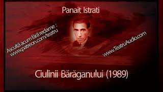 Ciulinii Baraganului 1989  Panait Istrati teatruaudio teatruonline teatruradiofonic teatru [upl. by Anwahsiek]