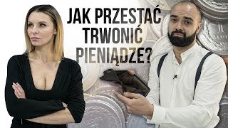 JAK PRZESTAĆ TRWONIĆ PIENIĄDZE [upl. by Etnovad]