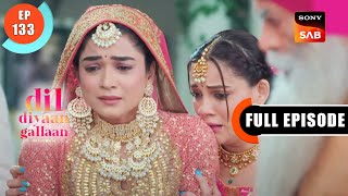 Dilpreet Ke Janamdin Ka Taufa Dil Diyaan Gallaan  Dil Ki Baatein  Full Episode  EP 516 Dec 2022 [upl. by Ahsyat24]