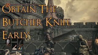 Dark Souls 3  How to Obtain the Butcher Knife Early A Scaling Strength [upl. by Nirb]