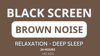 Brown Noise Black Screen For Sleeping Study Focus Relax • 24 hours • No Ads [upl. by Agem]