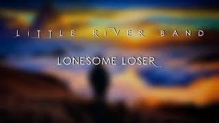 Little River Band  Lonesome Loser HD lyrics [upl. by Enaz]