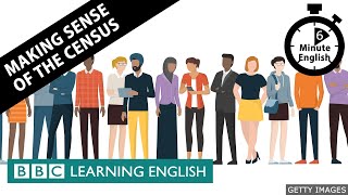 Making sense of the census  6 Minute English [upl. by Raimund]