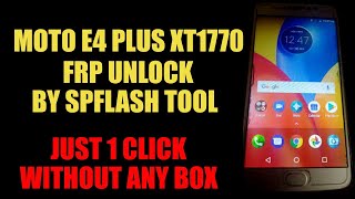 Moto E4 Plus XT1770 Google AccountFrp Unlock by Sp Flash Tool  Without BoxDongle 100 Working [upl. by Judenberg]