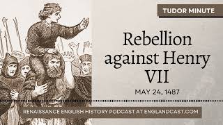 Tudor Minute May 24 1487 Rebellion against Henry VII [upl. by Zondra]