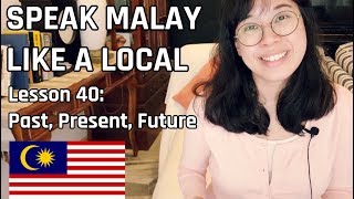 Speak Malay Like a Local  Lesson 40  Past Present Future [upl. by Calie]