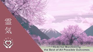 Reiki for Manifesting the Best of All Possible Outcomes  Energy Healing [upl. by Gleda]