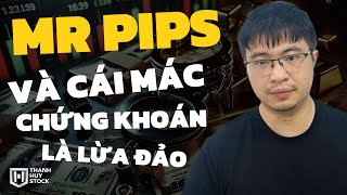 MR PIPS và cái mác quotCHỨNG KHOÁN LÀ LỪA ĐẢOquot thuystock [upl. by Atinaej]