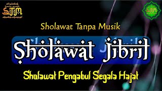 Sholawat Jibril  Sholawat Tanpa Musik [upl. by Aisined259]