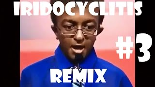 Iridocyclitis Remix Compilation 3 [upl. by Aicissej]