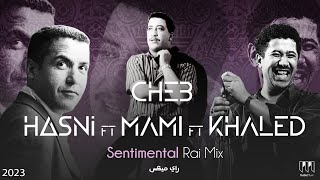 Cheb Mami ft Cheb Hasni ft Khaled  Rai Sentimental Mix  TrabicMusic Remix 2023  خالد مامي حسني [upl. by Ioab]