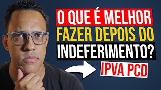 MELHOR recorrer do INDEFERIMENTO ou pagar o IPVA PCD SP [upl. by Burrton]