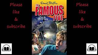 The Famous Five Five go off to camp by Enid Blyton full audio book 7 [upl. by Nylyak]