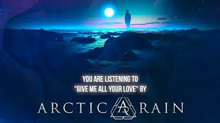 Arctic Rain  quotGive Me All Your Lovequot  Official Audio [upl. by Ahsiruam392]