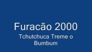 Furacão 2000 Tchutchuca Treme o Bumbum [upl. by Aicilyhp559]