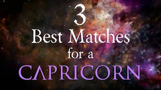 3 Best Compatibility Matches for Capricorn Zodiac Sign [upl. by Eimilb240]