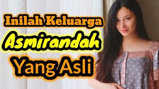 INILAH KELUARGA ASMIRANDAH YANG ASLI DAN AGAMANYA [upl. by Edik]