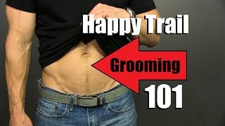 Happy Trail Grooming Tutorial  ADVANCED Manscaping  Happy Trail Trimming Tips [upl. by Onairot730]