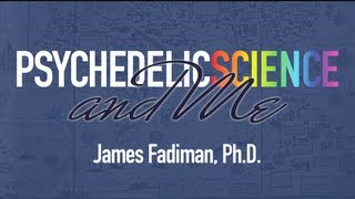 Psychedelic Science amp Me James Fadiman [upl. by Kennard]