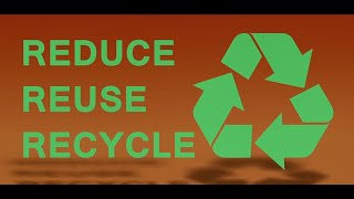 Reduce Reuse Recycle [upl. by Einaoj]