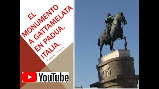 EL MONUMENTO A GATTAMELATA EN PADUA Italia [upl. by Doolittle]