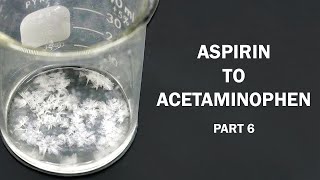 Aspirin to Acetaminophen  Part 6 of 6 Acetaminophen from paminophenol [upl. by Ellenor]