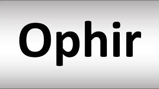 How to Pronounce Ophir [upl. by Aletta678]