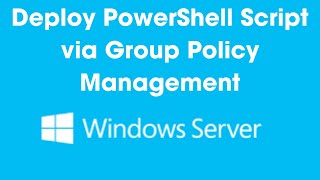 StepbyStep Guide Deploying PowerShell Scripts via Windows Server Group Policy Management [upl. by Dionisio160]