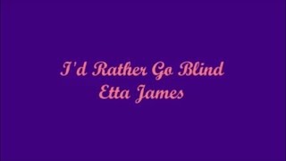 Id Rather Go Blind  Etta James Lyrics [upl. by Fryd]