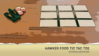 Physical Education Hawker Food Tic Tac Toe [upl. by Acissaj595]