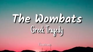 The Wombats  Greek Tragedy lyrics [upl. by Chelsea]