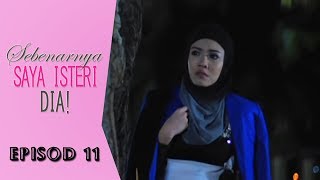 FULL Sebenarnya Saya Isteri Dia  Episod 11 [upl. by Reddy]