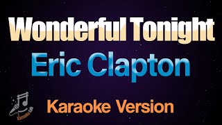 Wonderful Tonight  Eric Clapton Karaoke [upl. by Lac138]