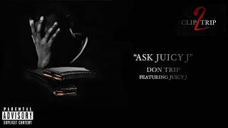 Don Trip quotAsk Juicy Jquot feat Juicy J Official Audio [upl. by Arikat986]