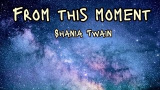 From this momentShania Twainlyrics video [upl. by Ab59]