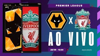 AO VIVO WOLVERHAMPTON x LIVERPOOL  2809 NARRAÇÃO FELIPE ITO  PREMIER LEAGUE [upl. by Hluchy]