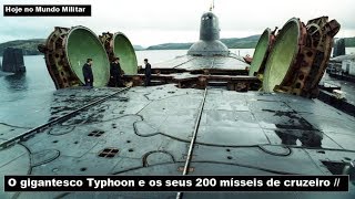 O gigantesco Typhoon e os seus 200 mÃ­sseis de cruzeiro [upl. by Yelrebmik]