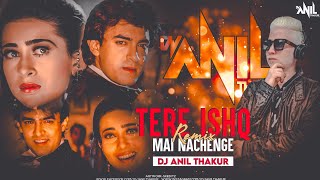 Tere Ishq Mein Naachenge Remix Raja Hindustani  Dj Anil Thakur Kumar Sanu Aamir Khan Karisma [upl. by Carder]