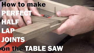 How To Make Perfect Half Lap Joints On The Table Saw [upl. by Bent178]