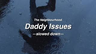 Daddy Issues The Neighbourhood slowed down [upl. by Kroll]