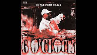 HoneyKomb Brazy  6 OClock [upl. by Xavler]