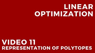 Linear Optimization  Video 11 Representation of polytopes [upl. by Brieta]